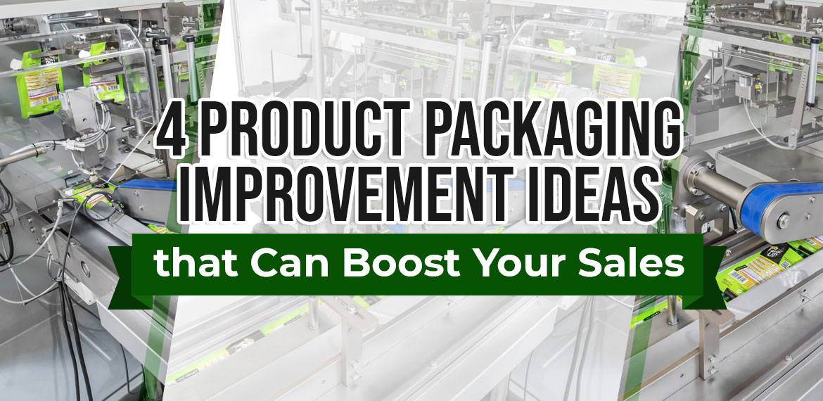 4 Product Packaging Improvement Ideas that Can Boost Your Sales
