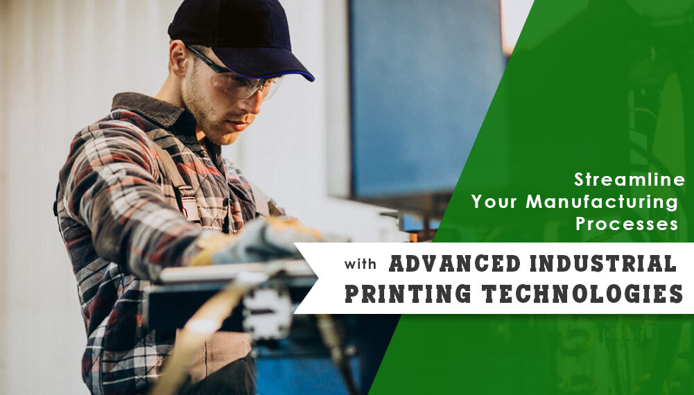 Streamline Your Manufacturing Processes with Advanced Industrial Printing Technologies