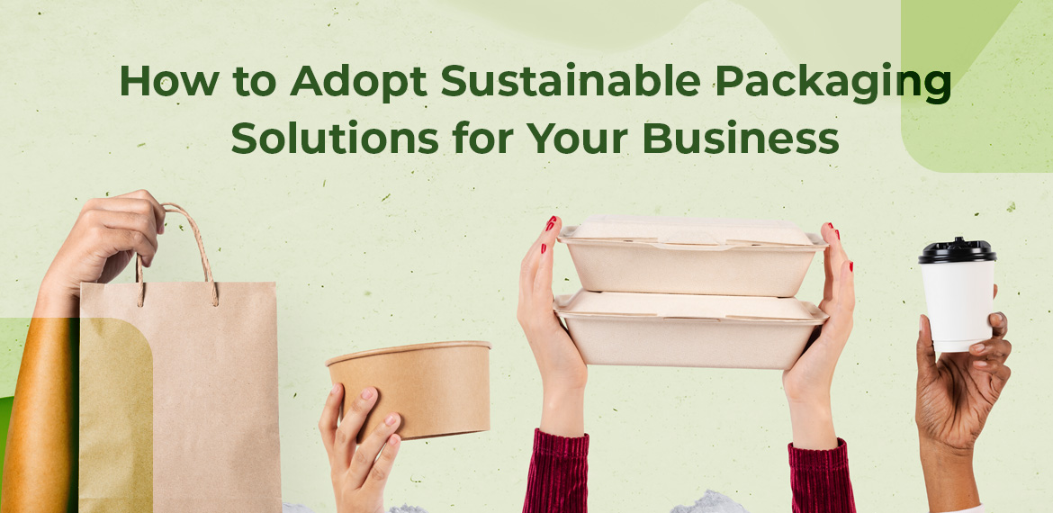 How to Adopt Sustainable Packaging for Your Business