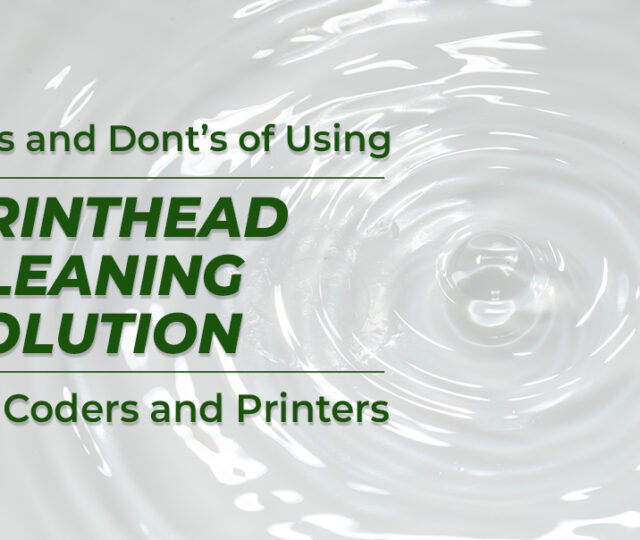 Dos and Don'ts of Using Printhead Cleaning Solution for Coders and Printers