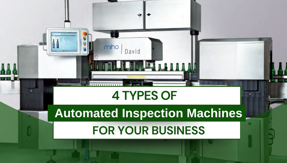 4 Types of Automated Inspection Machines for Your Business