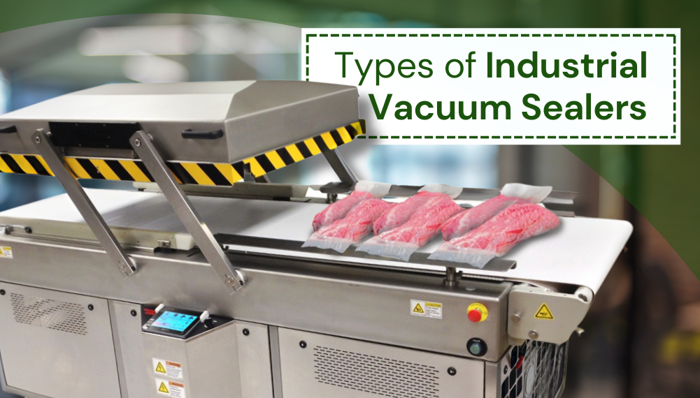 Types of Industrial Vacuum Sealers